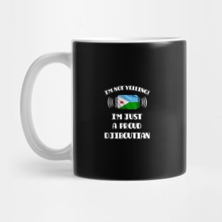 I'm Not Yelling I'm A Proud Djiboutian - Gift for Djiboutian With Roots From Djibouti Mug